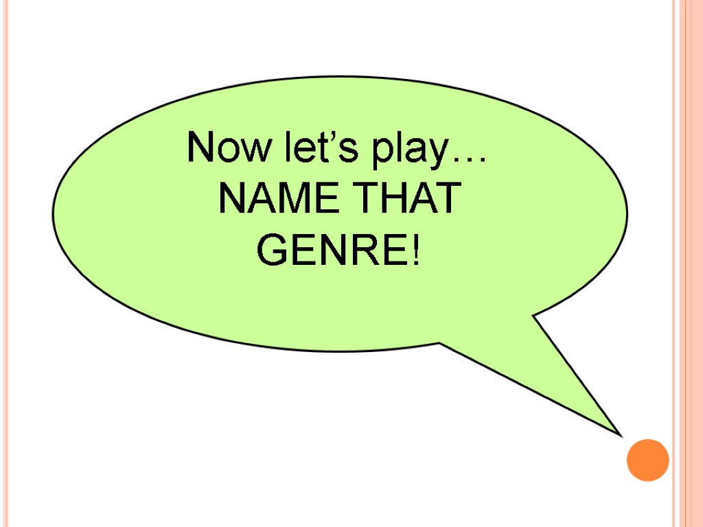 Now let’s play… NAME THAT GENRE!